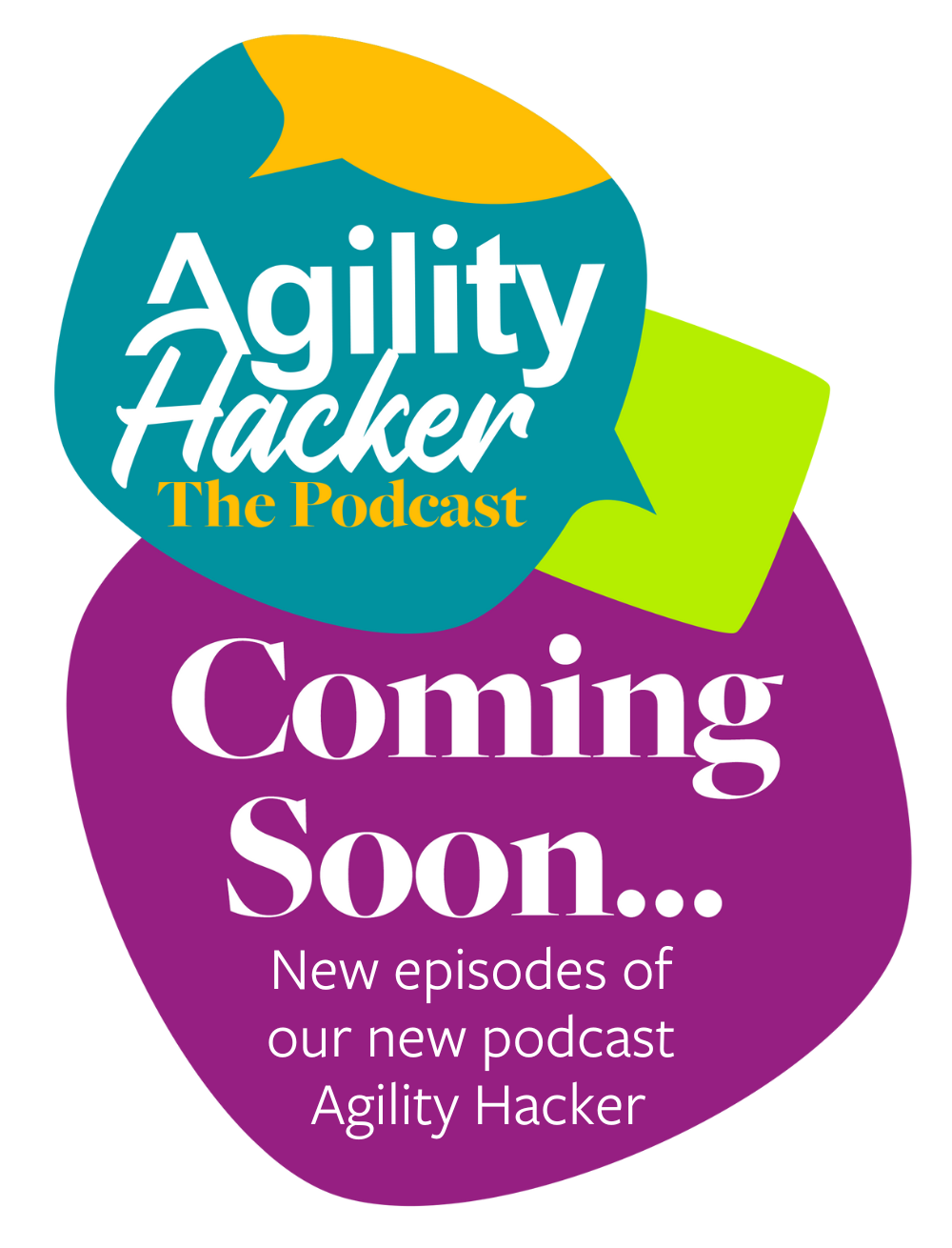 Agility Hacker - Coming Soon... New episodes of our new podcast Agility Hacker